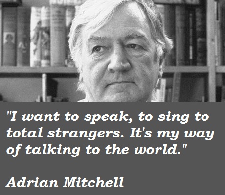Adrian Mitchell's quote #3