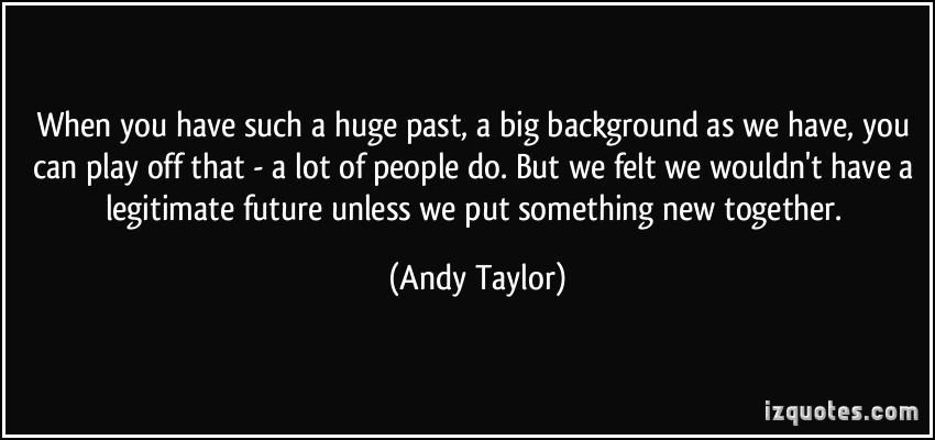 Andy Taylor's quote #8