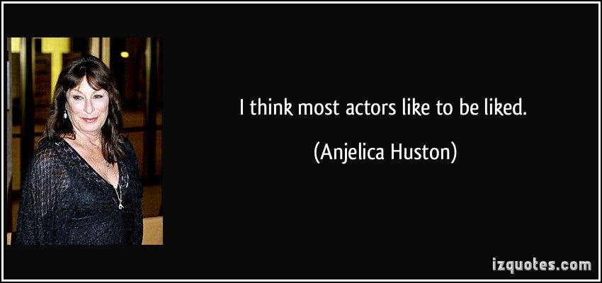 Anjelica Huston's quote