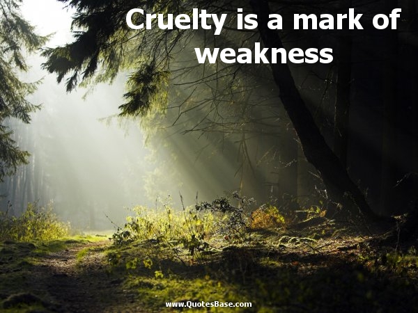 Cruelty quote #3
