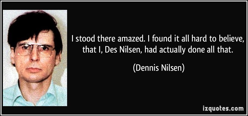 Dennis Nilsen's quote