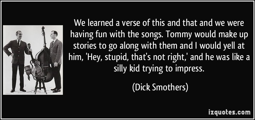 Dick Smothers's quote