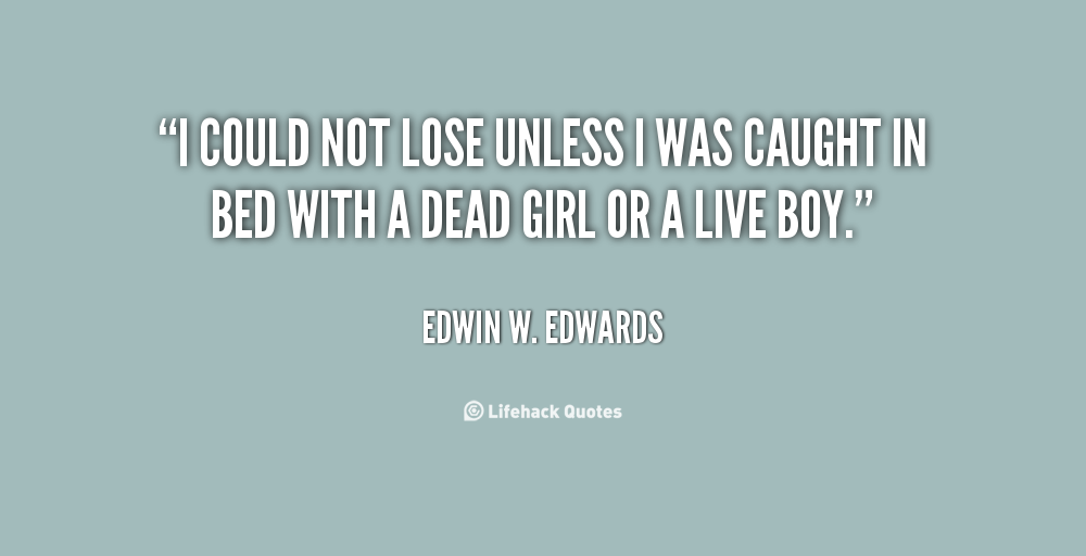 Edwin W. Edwards's quote #1