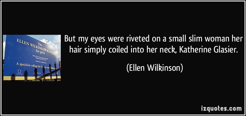 Ellen Wilkinson's quote