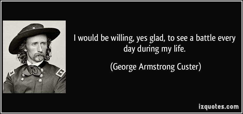 George Armstrong Custer's quote