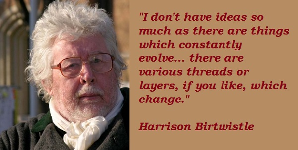 Harrison Birtwistle's quote #5