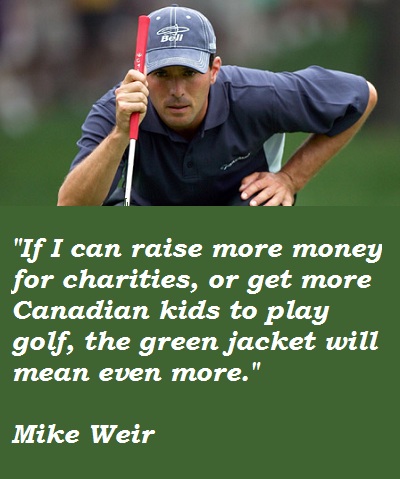 Mike Weir's quote