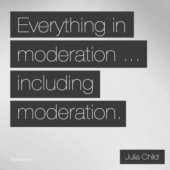 Moderation quote #6