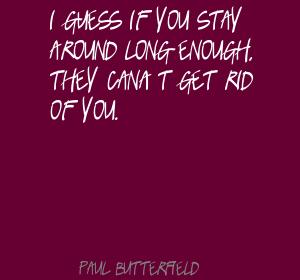 Paul Butterfield's quote #2