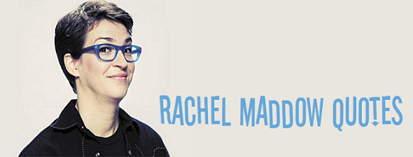 Rachel Maddow's quote #8