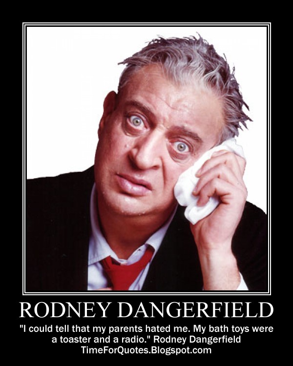 Rodney Dangerfield's quote #7