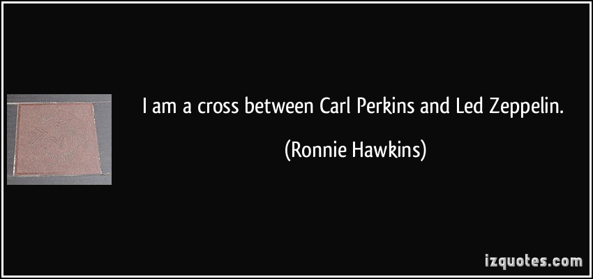 Ronnie Hawkins's quote