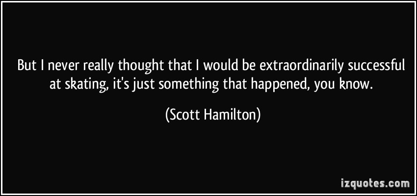 Scott Hamilton's quote #3