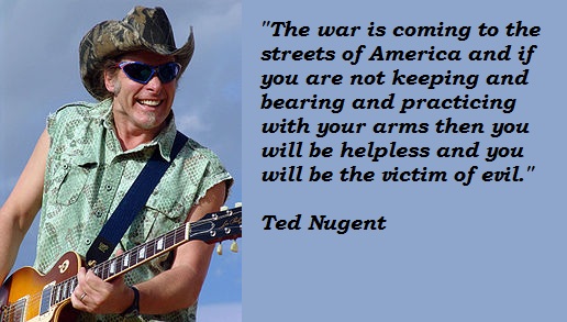 Ted Nugent's quote #7