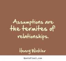 Assumptions quote #2