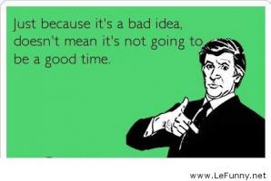 Bad Idea quote #2