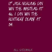 Bill Shoemaker's quote #2