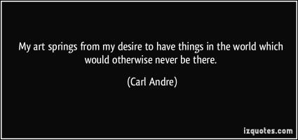 Carl Andre's quote #3