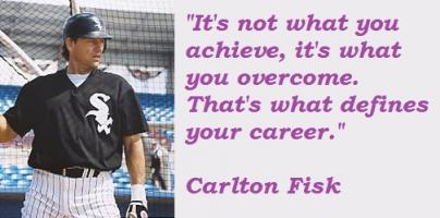 Carlton Fisk's quote