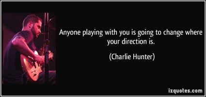 Charlie Hunter's quote