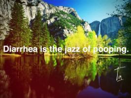 Diarrhea quote #2