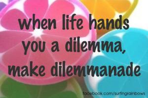 Dilemmas quote #1