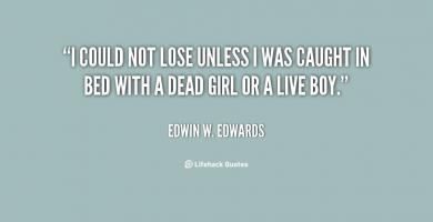 Edwin W. Edwards's quote