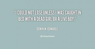 Edwin W. Edwards's quote
