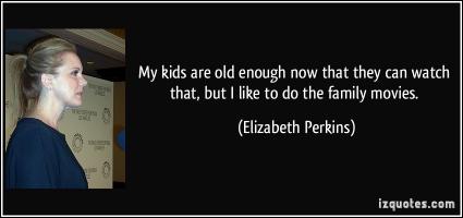 Elizabeth Perkins's quote