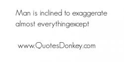 Exaggerate quote #1