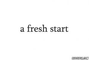 Fresh Start quote #2