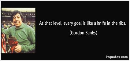 Gordon Banks's quote #1