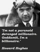 Howard Hughes quote #2