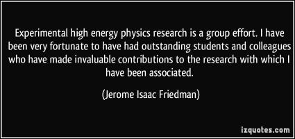 Jerome Isaac Friedman's quote #3
