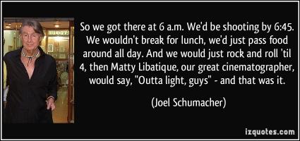 Joel Schumacher's quote #2