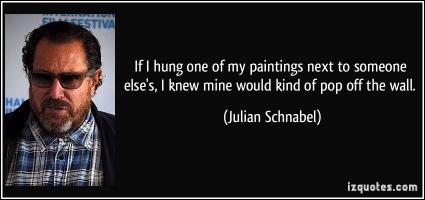 Julian Schnabel's quote