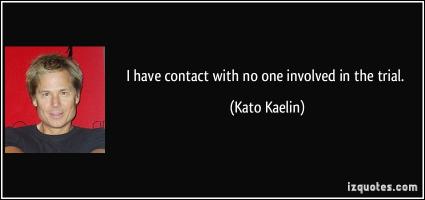 Kato Kaelin's quote