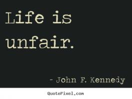 Life Is Unfair quote #2