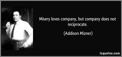 Misery Loves Company quote #2