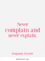 Never Complain quote #2