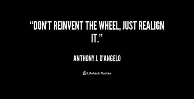 Reinvent The Wheel quote #2