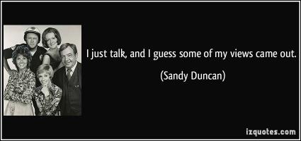 Sandy Duncan's quote #5