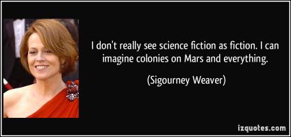 Sigourney Weaver's quote