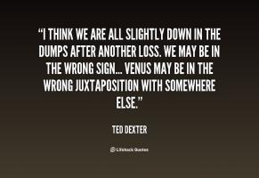 Ted Dexter's quote #2