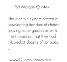Ted Morgan's quote
