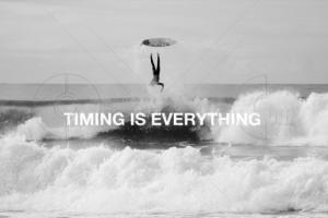 Timing Is Everything quote #1
