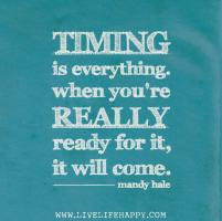 Timing Is Everything quote #1