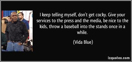 Vida Blue's quote #3