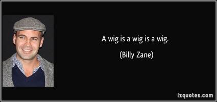 Wig quote #1