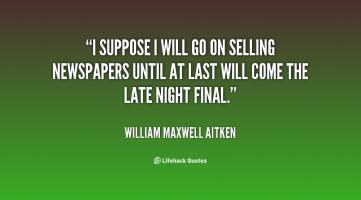 William Maxwell Aitken's quote #1